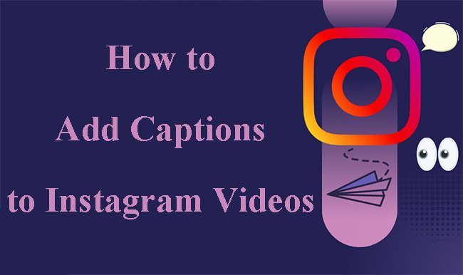 add captions to instagram videos