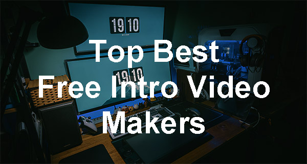 Best 5] Free Intro Makers without Watermark