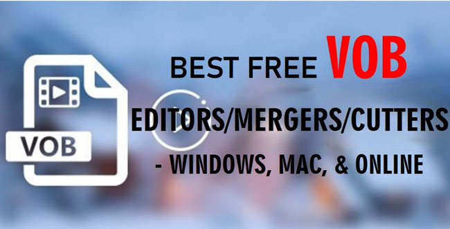 best free vob video editors on mac, windows, and online