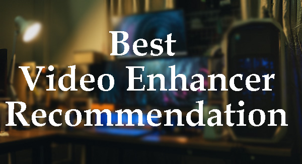 best video enhancer