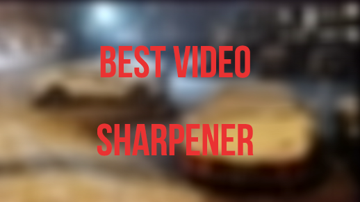 best video sharpening tool
