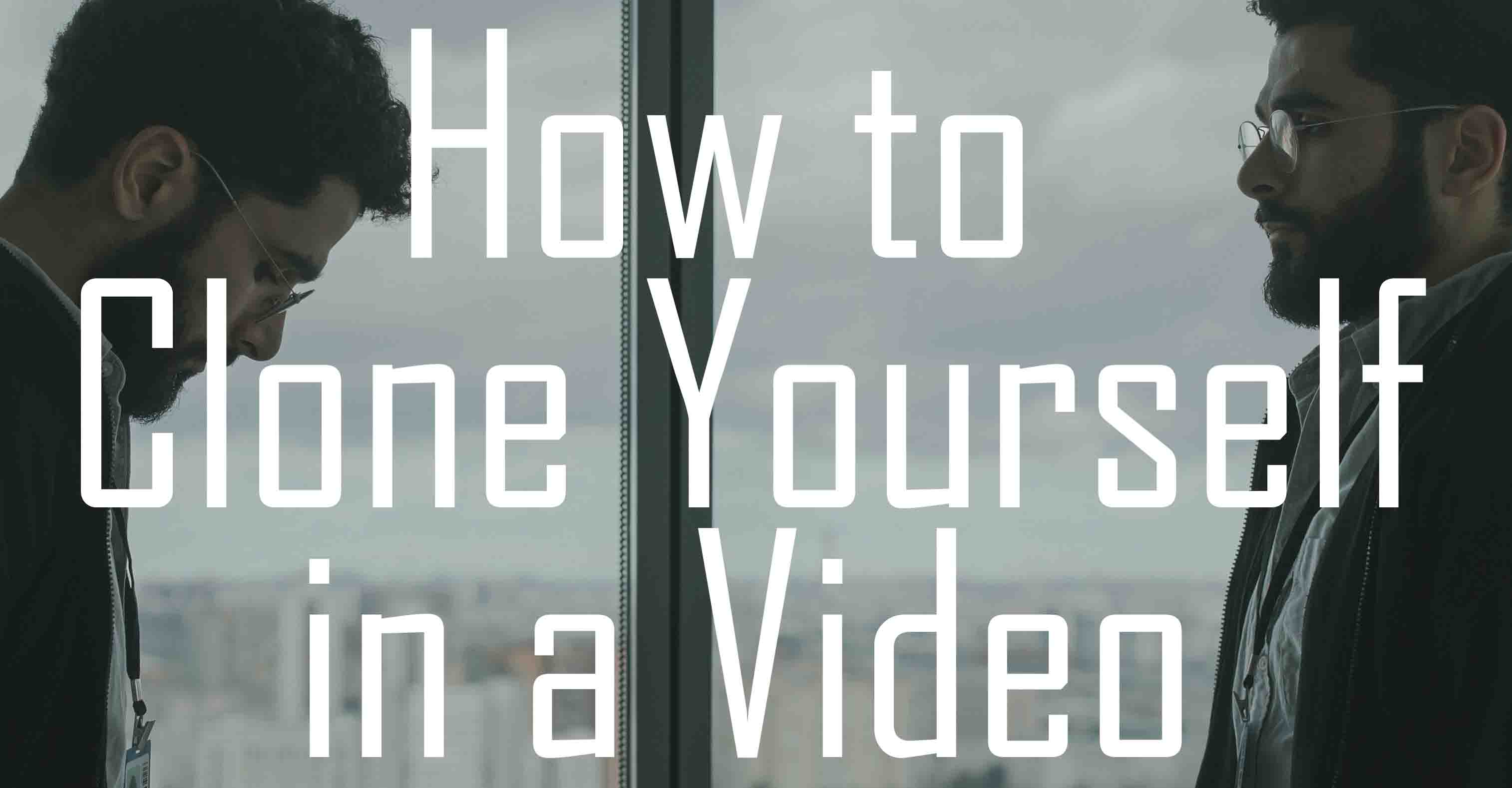 how to clone yourself in a video