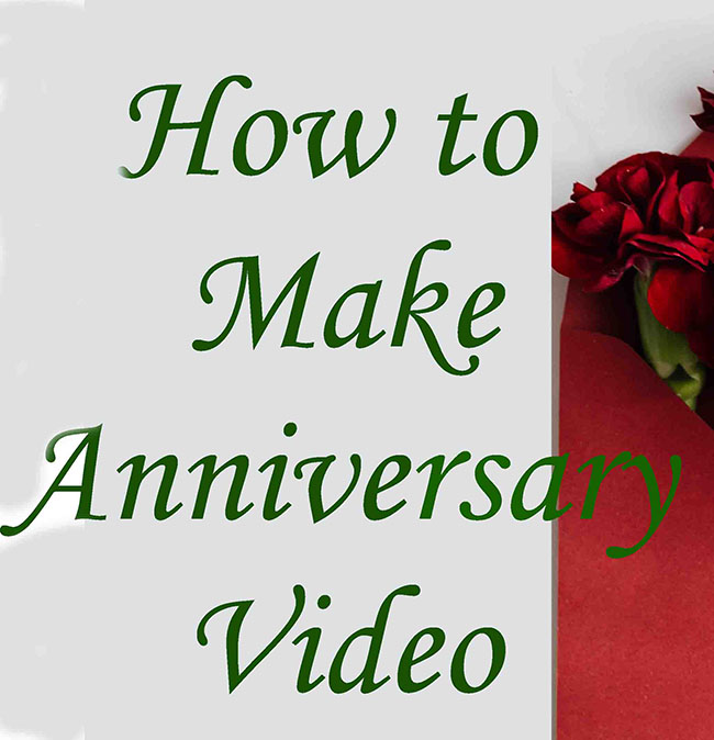 how to make anniversary video