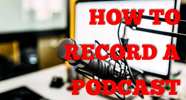 how to record a podcast