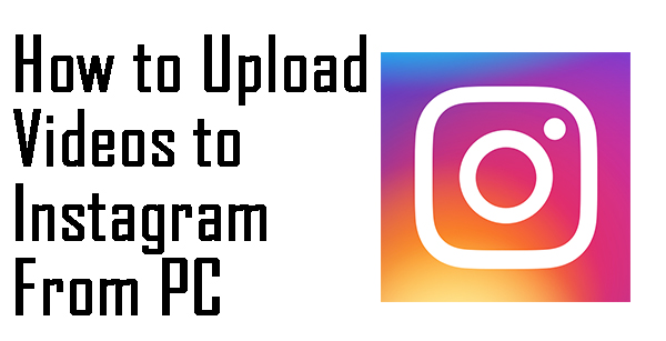 how to upload a video to instagram from pc