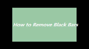 how to remove black bars from video