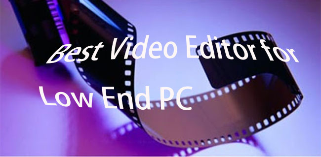 video editing software for low end pc